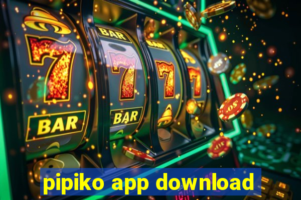 pipiko app download